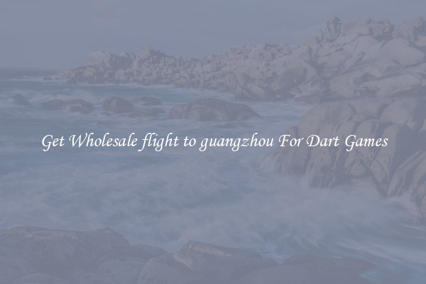 Get Wholesale flight to guangzhou For Dart Games