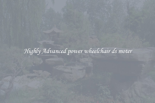Highly Advanced power wheelchair ds moter
