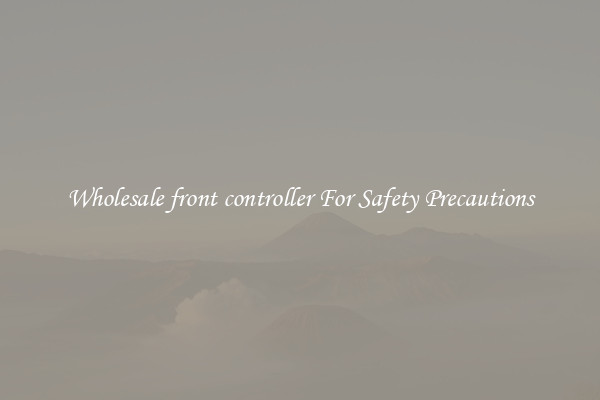 Wholesale front controller For Safety Precautions