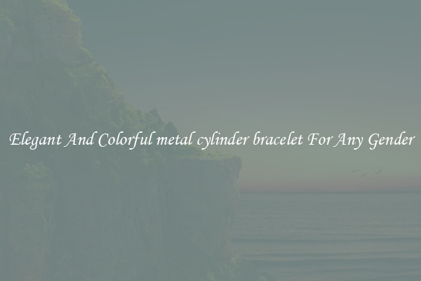 Elegant And Colorful metal cylinder bracelet For Any Gender