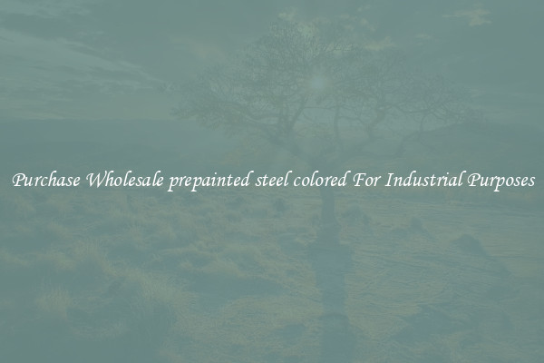 Purchase Wholesale prepainted steel colored For Industrial Purposes