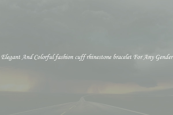 Elegant And Colorful fashion cuff rhinestone bracelet For Any Gender