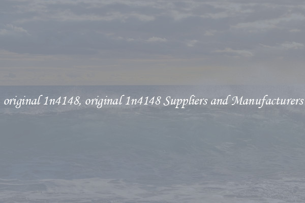 original 1n4148, original 1n4148 Suppliers and Manufacturers