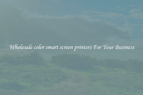 Wholesale color smart screen printers For Your Business