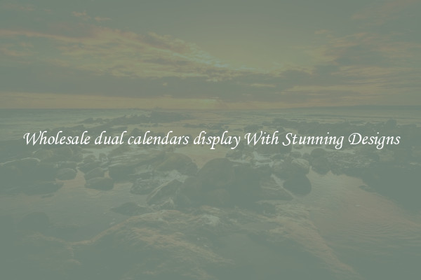 Wholesale dual calendars display With Stunning Designs