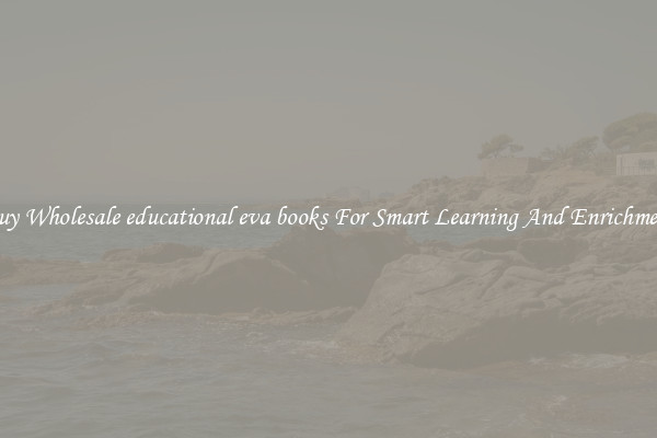 Buy Wholesale educational eva books For Smart Learning And Enrichment