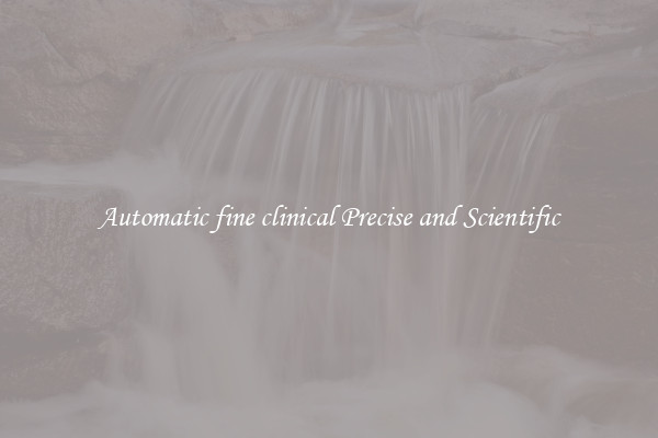 Automatic fine clinical Precise and Scientific