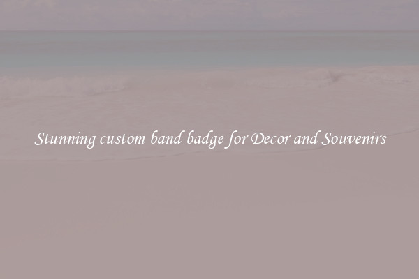 Stunning custom band badge for Decor and Souvenirs