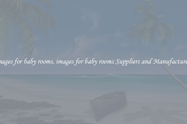 images for baby rooms, images for baby rooms Suppliers and Manufacturers