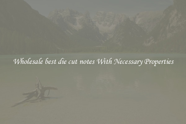 Wholesale best die cut notes With Necessary Properties
