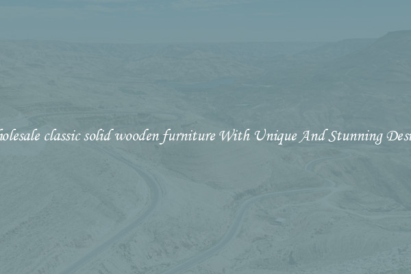 Wholesale classic solid wooden furniture With Unique And Stunning Designs