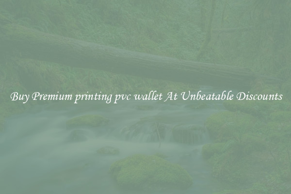 Buy Premium printing pvc wallet At Unbeatable Discounts