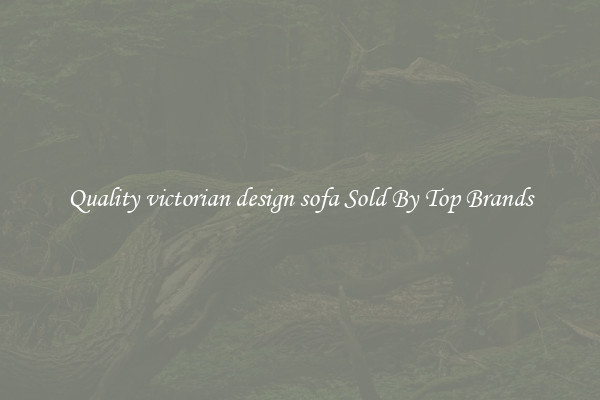 Quality victorian design sofa Sold By Top Brands