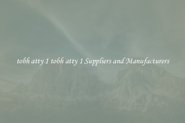 tobh atty 1 tobh atty 1 Suppliers and Manufacturers