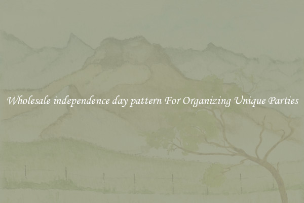 Wholesale independence day pattern For Organizing Unique Parties