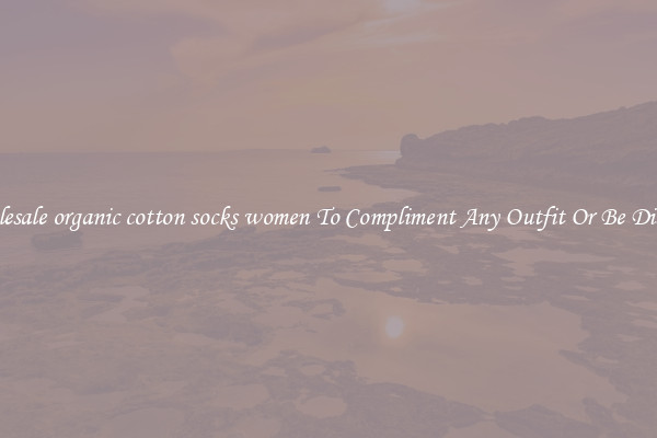 Wholesale organic cotton socks women To Compliment Any Outfit Or Be Discreet