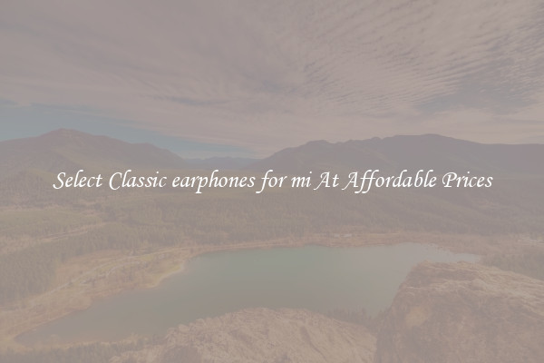 Select Classic earphones for mi At Affordable Prices