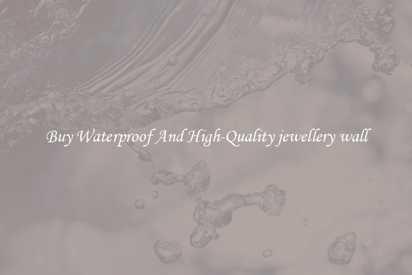 Buy Waterproof And High-Quality jewellery wall