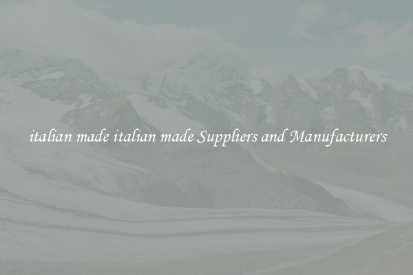 italian made italian made Suppliers and Manufacturers