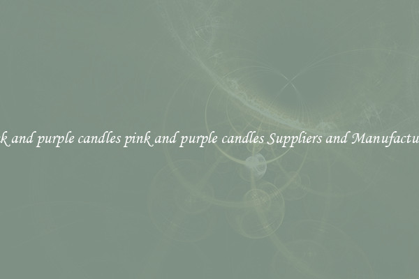 pink and purple candles pink and purple candles Suppliers and Manufacturers