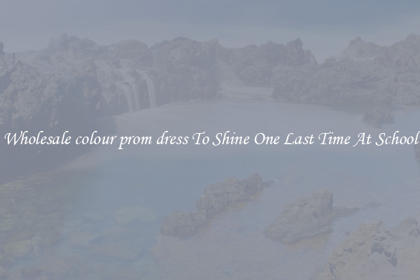 Wholesale colour prom dress To Shine One Last Time At School