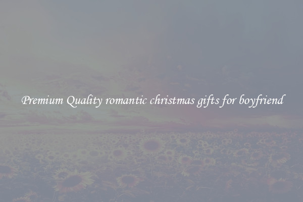 Premium Quality romantic christmas gifts for boyfriend