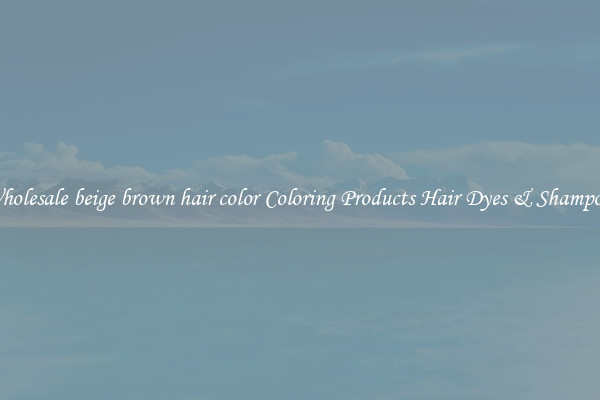 Wholesale beige brown hair color Coloring Products Hair Dyes & Shampoos