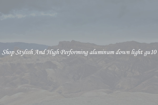 Shop Stylish And High Performing aluminum down light gu10