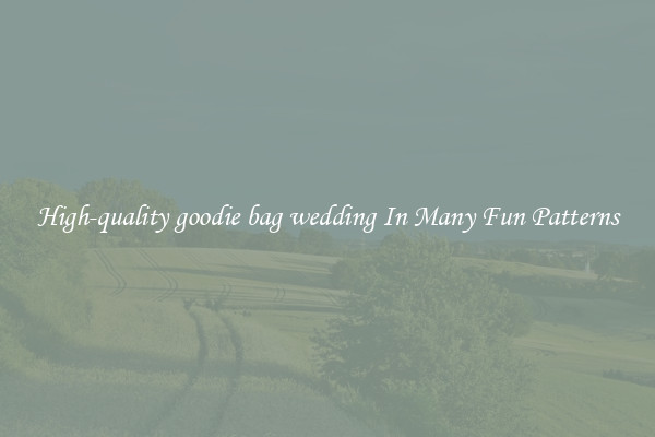 High-quality goodie bag wedding In Many Fun Patterns