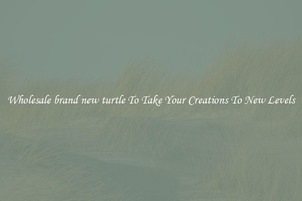 Wholesale brand new turtle To Take Your Creations To New Levels