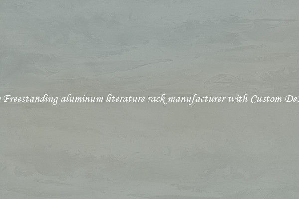 Buy Freestanding aluminum literature rack manufacturer with Custom Designs
