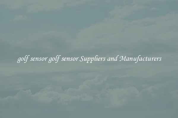 golf sensor golf sensor Suppliers and Manufacturers