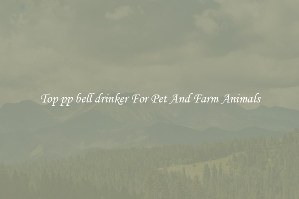 Top pp bell drinker For Pet And Farm Animals