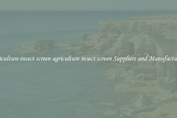 agriculture insect screen agriculture insect screen Suppliers and Manufacturers