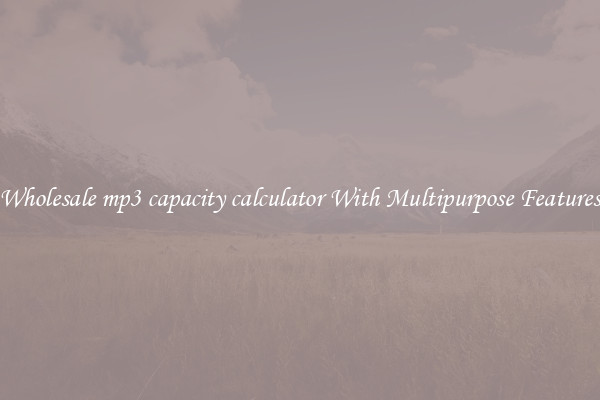 Wholesale mp3 capacity calculator With Multipurpose Features
