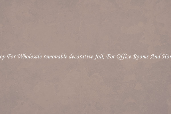 Shop For Wholesale removable decorative foil, For Office Rooms And Homes