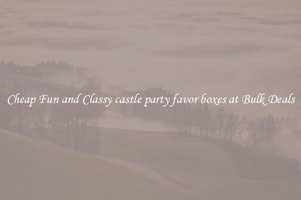 Cheap Fun and Classy castle party favor boxes at Bulk Deals